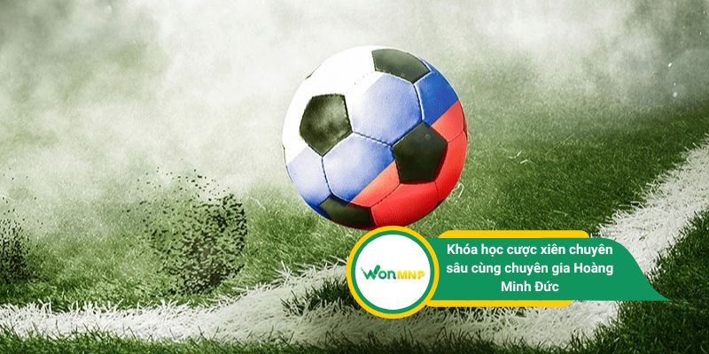 Khóa học cược xiên chuyên sâu cùng chuyên gia Hoàng Minh Đức