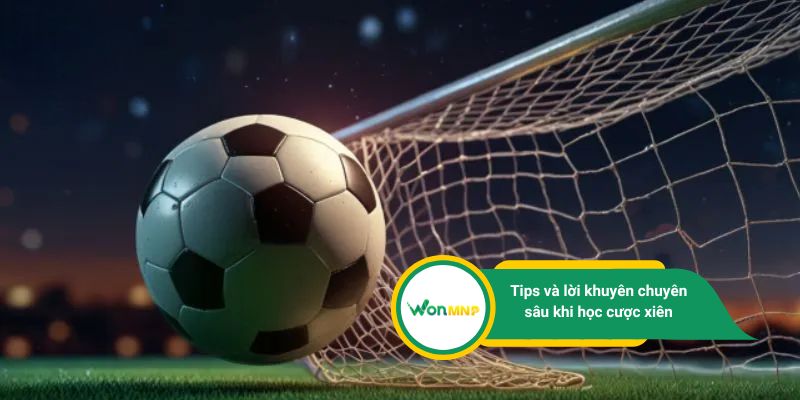 Tips và lời khuyên chuyên sâu khi học cược xiên