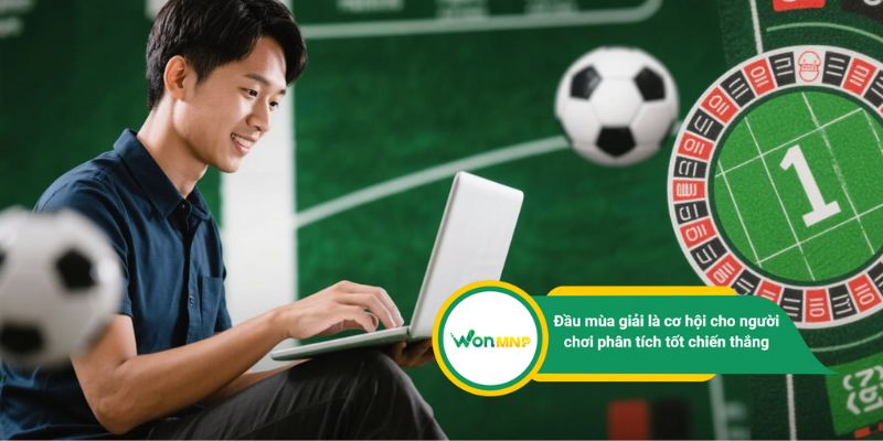 Đầu mùa giải là cơ hội cho người chơi phân tích tốt chiến thắng