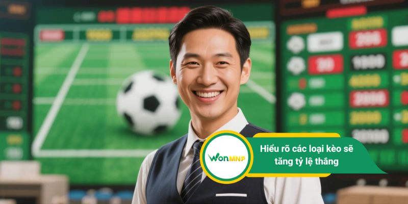 Hiểu rõ các loại kèo bóng đá sẽ giúp bạn tăng tỷ lệ thắng
