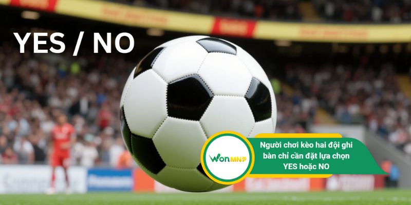 Người chơi kèo hai đội ghi bàn chỉ cần đặt lựa chọn YES hoặc NO