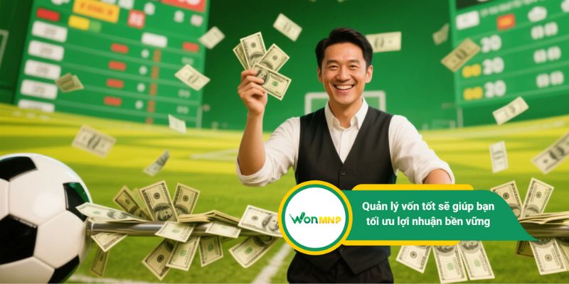 Quản lý vốn tốt sẽ giúp bạn tối ưu lợi nhuận bền vững