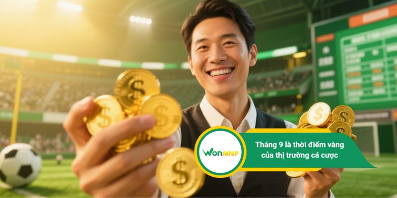 Bản tin cá cược tháng 9: Phân tích các kèo nóng và cơ hội vàng