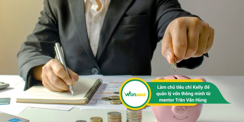 Làm chủ tiêu chí Kelly để quản lý vốn thông minh từ mentor Trần Văn Hùng 
