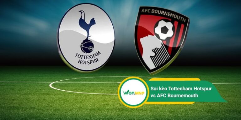 Tottenham Hotspur vs AFC Bournemouth: Phân tích phong độ, kèo chấp, tài xỉu, tỷ số