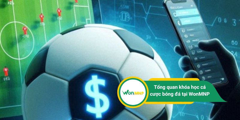 Tổng quan khóa học cá cược bóng đá tại WonMNP