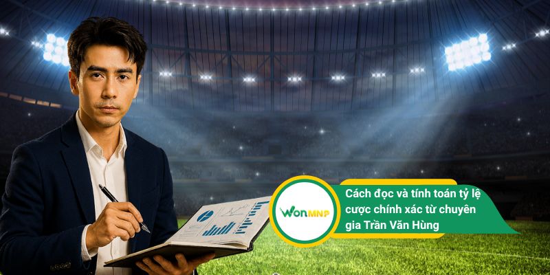 Cách đọc và tính toán tỷ lệ cược chính xác từ chuyên gia Trần Văn Hùng