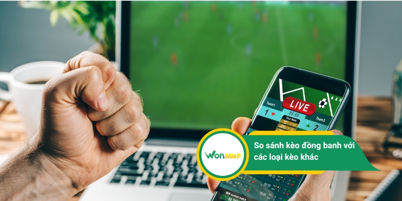 Kèo đồng banh có sự khác biệt lớn giữa các loại kèo khác